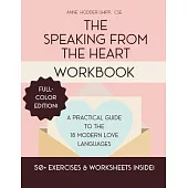 The Speaking from the Heart Workbook: A Practical Guide to the 18 Modern Love Languages