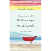 Seasons with Fishmonger and Wordsmith: Friendship stories