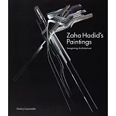 Zaha Hadid’s Paintings: Imagining Architecture