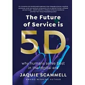 The Future of Service is 5D: Why humans serve best in the digital era