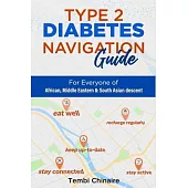 Type 2 Diabetes Navigation Guide: For Everyone of African, Middle Eastern & South Asian descent
