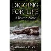 Digging For Life: 4 Years A Slave