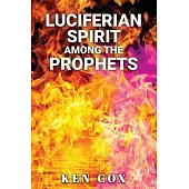 Luciferian Spirit Among the Prophets
