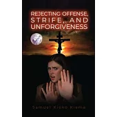 Rejecting Offense, Strife, and Forgiveness