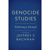 Genocide Studies: Pathways Ahead