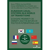 Eurasian Legal Systems in a World in Transition; Economic prosperity or disparity, and the return of politics in international law