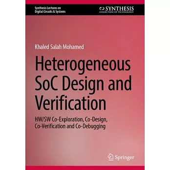 Heterogeneous Soc Design and Verification: Hw/SW Co-Exploration, Co-Design, Co-Verification and Co-Debugging