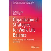 Organizational Strategies for Work-Life Balance: For Whom, Why, and Under What Conditions
