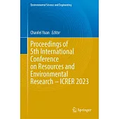 Proceedings of 5th International Conference on Resources and Environmental Research - Icrer 2023