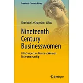 Nineteenth Century Businesswomen: A Retrospective Glance at Women Entrepreneurship
