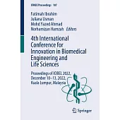 4th International Conference for Innovation in Biomedical Engineering and Life Sciences: Proceedings of Icibel 2022, December 10-13, 2022, Kuala Lumpu