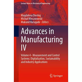 Advances in Manufacturing IV: Volume 4 - Measurement and Control Systems: Digitalization, Sustainability and Industry Applications