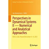 Perspectives in Dynamical Systems II -- Numerical and Analytical Approaches: Dsta, Lódź, Poland December 6-9, 2021