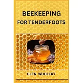 Beekeeping for Tenderfoots: A Beginner’s Guide to Beekeeping and Honey Production (2024)