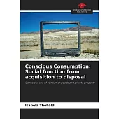 Conscious Consumption: Social function from acquisition to disposal