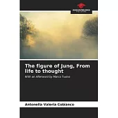 The figure of Jung, From life to thought