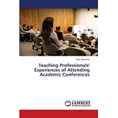 Teaching Professionals’ Experiences of Attending Academic Conferences
