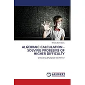 Algebraic Calculation - Solving Problems of Higher Difficulty