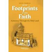 In the Footprints of Our Faith: A Journey Through the Holy Land