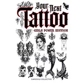 Your Next Tattoo (Girls Power Ed.): A 320-page with Over 2,000 Ready-to-Use Body Art Designs to Inspire Your Next Ink. 100% Original Tattoos Across 40