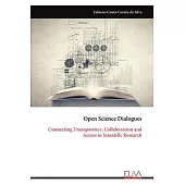 Open Science Dialogues: Connecting Transparency, Collaboration and Access in Scientific Research