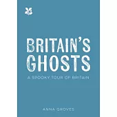 Britain’s Ghosts: A Spooky Tour of Britain