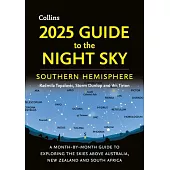 2025 Guide to the Night Sky Southern Hemisphere: A Month-By-Month Guide to Exploring the Skies Above Australia, New Zealand and South Africa