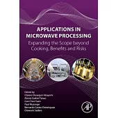 Applications in Microwave Processing: Expanding the Scope Beyond Cooking, Benefits and Risks