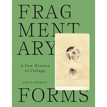 Fragmentary Forms: A New History of Collage