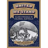 United We Stand: Class struggle in colonial Australia