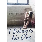 I Belong to No One: One woman’s true story of family violence, forced adoption and ultimate triumphant survival