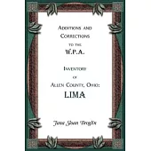 Additions and Corrections to the W.P.A. Inventory of Allen County, Ohio: Lima