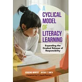 A Cyclical Model of Literacy Learning: Expanding the Gradual Release of Responsibility