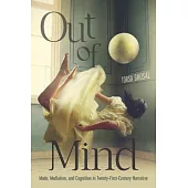 Out of Mind: Mode, Mediation, and Cognition in Twenty-First-Century Narrative
