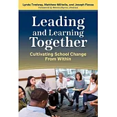 Leading and Learning Together: Cultivating School Change from Within