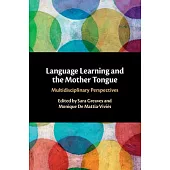 Language Learning and the Mother Tongue: Multidisciplinary Perspectives