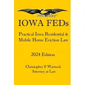 Iowa FEDs: Practical Iowa Residential and Mobile Home Eviction Law 2024 Edition