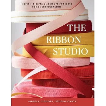 The Ribbon Studio: Inspiring Gifts and Craft Projects for Every Occasion