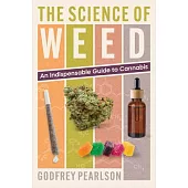 The Science of Weed: An Indispensable Guide to Cannabis