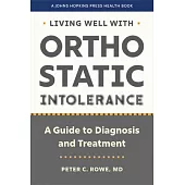 Living Well with Orthostatic Intolerance: A Guide to Diagnosis and Treatment