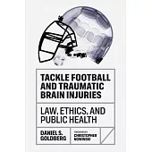 Tackle Football and Traumatic Brain Injuries: Law, Ethics, and Public Health