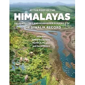 At the Foot of the Himalayas: Paleontology and Ecosystem Dynamics of the Siwalik Record
