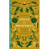 Spells for Prosperity: Enchantments for Wealth, Luck and Success