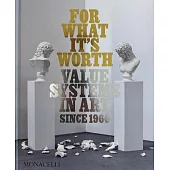 For What It’s Worth: Value Systems in Art Since 1960