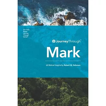 Journey Through Mark: 62 Biblical Insights by Robert M. Solomon
