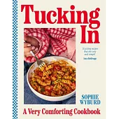 Tucking in: A Very Comforting Cookbook