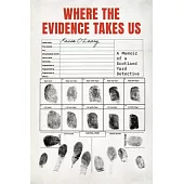 Where the Evidence Takes Us: A Memoir of a Scotland Yard Detective