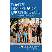Don’t Die Before You’re Dead: Living with a Heart of Joy