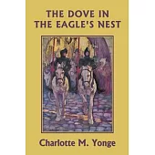 The Dove in the Eagle’s Nest (Yesterday’s Classics)