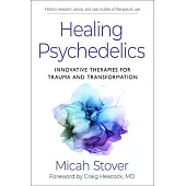 Healing Psychedelics: Innovative Therapies for Trauma and Transformation